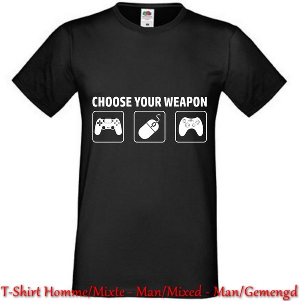 T-Shirt Choose your weapon